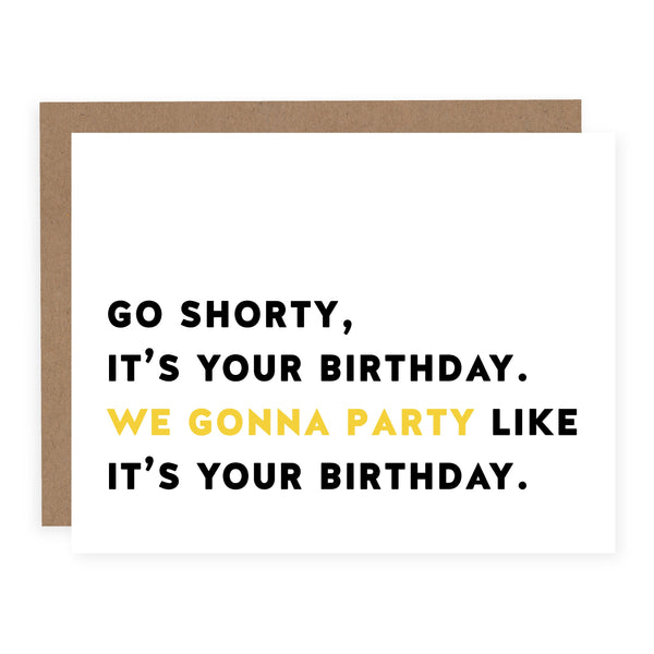 Go Shorty It's Your Birthday Card